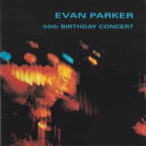 50th Birthday Concert - Evan Parker