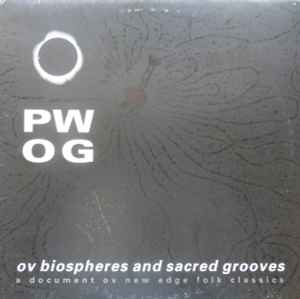Psychick Warriors Ov Gaia - Ov Biospheres And Sacred Grooves: A Document Ov New Edge Folk Classics album cover