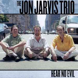 The Jon Jarvis Trio - Hear No Evil album cover