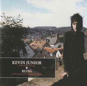 Kevin Junior - Ruins (A Collection Of Rarities, B-sides & Outtakes)