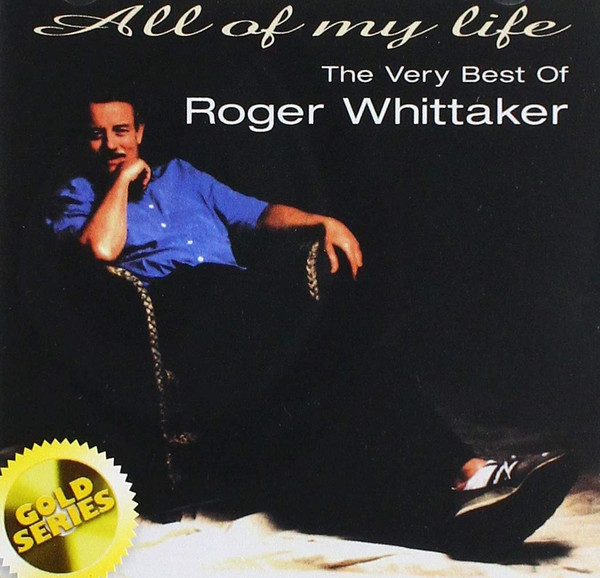 Roger Whittaker – All Of My Life (The Very Best Of Roger Whittaker