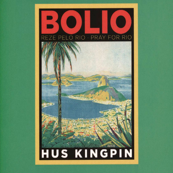 Hus Kingpin - Bolio: Reze Pelo Rio - Pray For Rio | Releases | Discogs