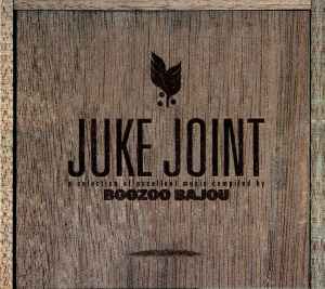 Boozoo Bajou - Juke Joint (A Selection Of Excellent Music Compiled By Boozoo Bajou) album cover