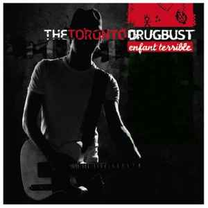 The Toronto Drug Bust - Enfant Terrible album cover