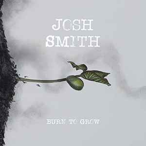 Josh Smith (5) - Burn To Grow album cover