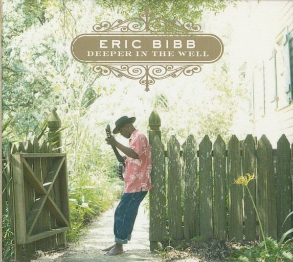 Eric Bibb – Deeper In The Well (2012, Digipak, CD) - Discogs