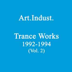 Art.Indust. - Trance Works 1992-1994 (Vol. 2) Album-Cover