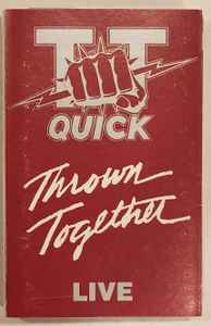 TT Quick – Thrown Together - Live (1992, Cassette) - Discogs