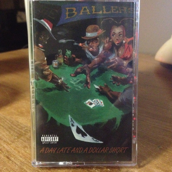 The Ballers – A Day Late And A Dollar Short (1997, Cassette 
