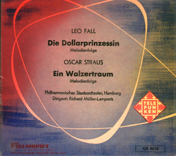 Leo Fall, Oscar Straus – Die Dollarprinzessin - Ein Walzertraum