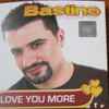 Bastino - Love You More