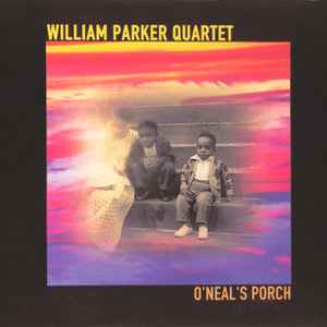 O'Neal's Porch - William Parker Quartet