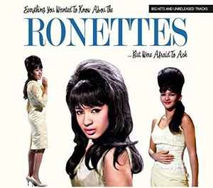 The Ronettes – Everything You Always Wanted To Know About The 