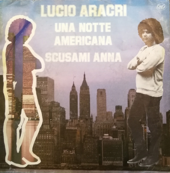 Lucio Aracri – Scusami Anna / Una Notte Americana (1983, Vinyl