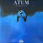 Cover of ATUM (A Rock Opera In Three Acts), 2023-05-05, Vinyl