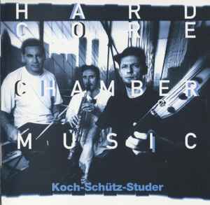 Koch-Schütz-Studer - Hardcore Chambermusic