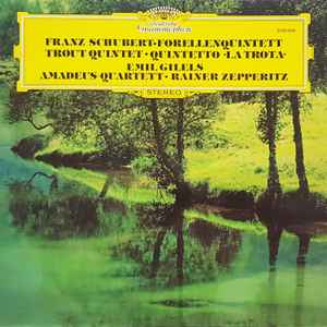 Forellenquintett • Trout Quintet • Quintetto »La Trota« - Franz Schubert – Emil Gilels • Amadeus-Quartett • Rainer Zepperitz
