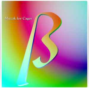 Muzak For Cages - ß (2022 Remaster) album cover