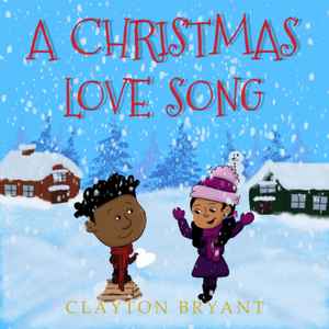 Clayton Bryant - A Christmas Love Song album cover