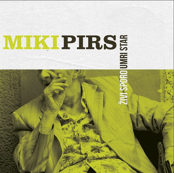 Album herunterladen Miki Pirs - Živi Sporo Umri Star