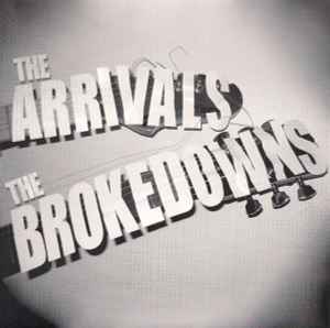 The Arrivals / The Brokedowns - The Arrivals / The Brokedowns