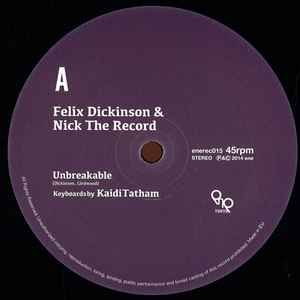 Felix Dickinson & Nick The Record - Unbreakable / First Fruit