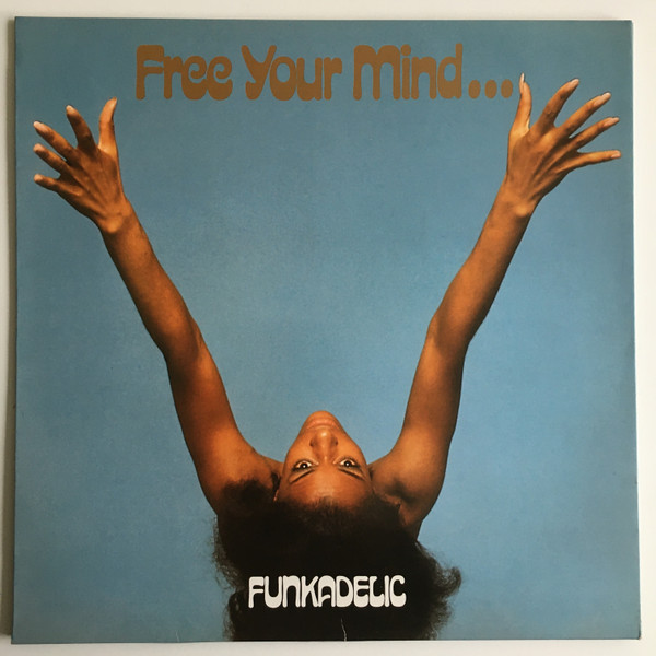 Funkadelic – Free Your Mind And Your Ass Will Follow