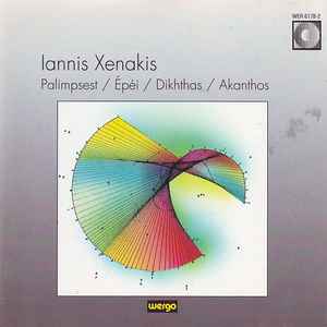 Iannis Xenakis - Palimpsest / Épéi / Dikhthas / Akanthos