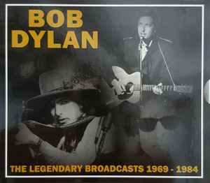 Bob Dylan - The Legendary Broadcasts 1969 - 1984 album cover
