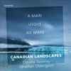Claudia Tesorino, Jonathan Oldengarm - A Mari Usque Ad Mare: Canadian Landscapes