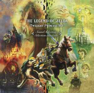 The Legend Of Zelda: Twilight Princess HD (Sound Selection = Sélection Musicale) - Koji Kondo, Toru Minegishi, Asuka Ohta, Mahito Yokota