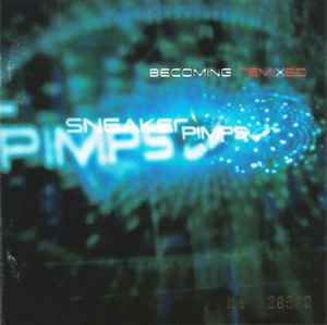 Becoming Remixed - Sneaker Pimps