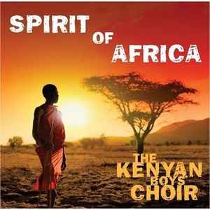 The Kenyan Boys Choir - Spirit Of Africa album cover