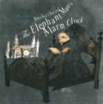 Cover of The Elephant Man's Alarm Clock, 2006-05-08, CD