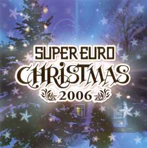 Super Euro Christmas 2006 = スーパー・ユーロ・クリスマス 2006