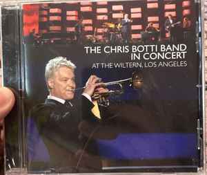 Chris Botti - The Chris Botti Band In Concert At The Wiltern Los Angeles album cover