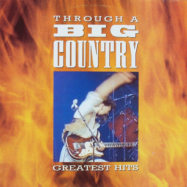 Through A Big Country (Greatest Hits) | Releases | Discogs