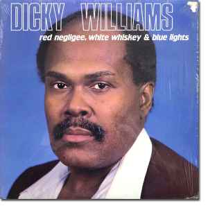 Dicky Williams - Red Negligee, White Whiskey And Blue Lights album cover