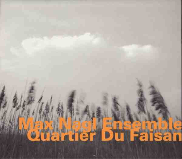 lataa albumi Max Nagl Ensemble - Quartier Du Faisan
