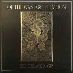 Shine Black Algiz - :Of The Wand & The Moon: