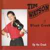 Tim Watson & Black Creek - Up The Creek