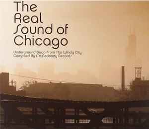 Various - The Real Sound Of Chicago (Underground Disco From The Windy City) album cover