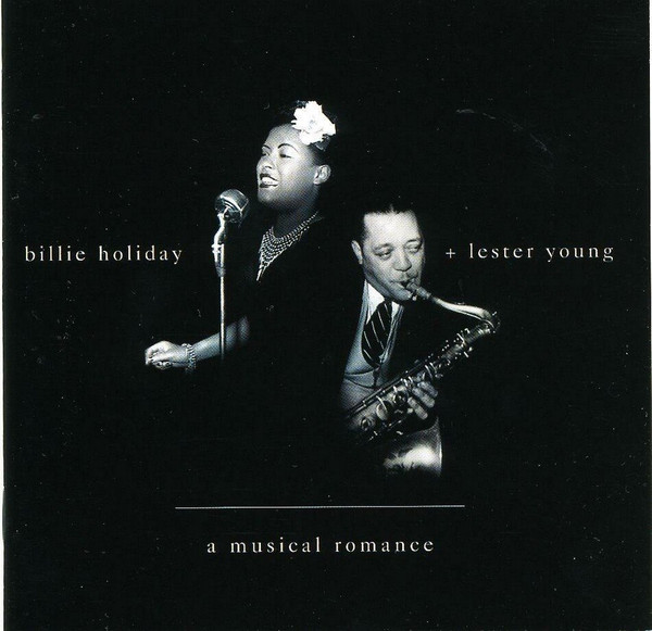 Billie Holiday + Lester Young - A Musical Romance | Releases | Discogs