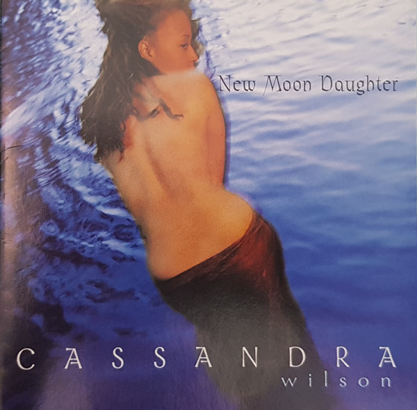 Cassandra Wilson - New Moon Daughter | Releases | Discogs