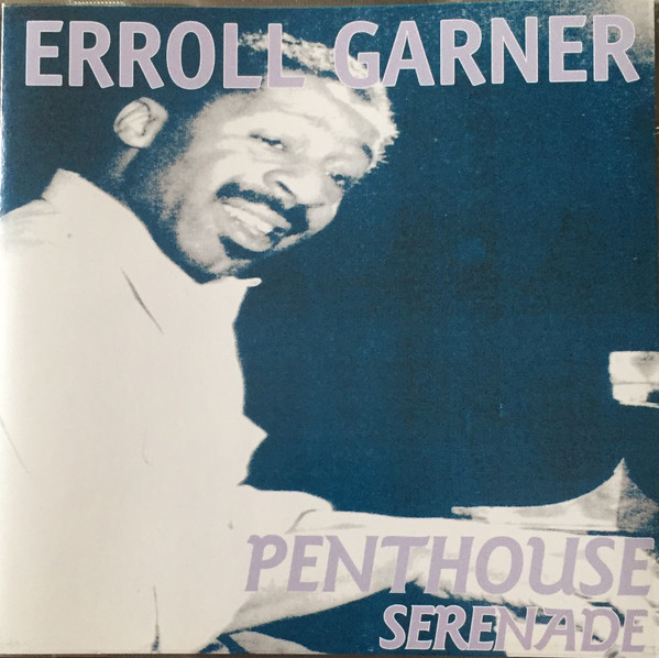 Erroll Garner – Penthouse Serenade (2000, CD) - Discogs