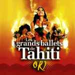 Les Grands Ballets De Tahiti – ORI (2004, CD) - Discogs