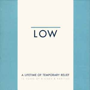 Low - A Lifetime Of Temporary Relief (10 Years Of B-Sides & Rarities) album cover