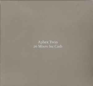 Aphex Twin - 26 Mixes For Cash album cover