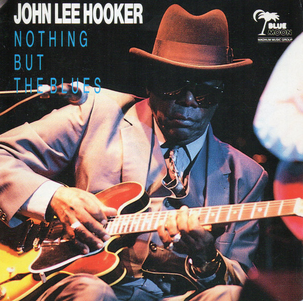 John Lee Hooker – Nothing But The Blues (1991, CD) - Discogs