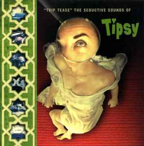 Tipsy - "Trip Tease" - The Seductive Sounds Of Tipsy